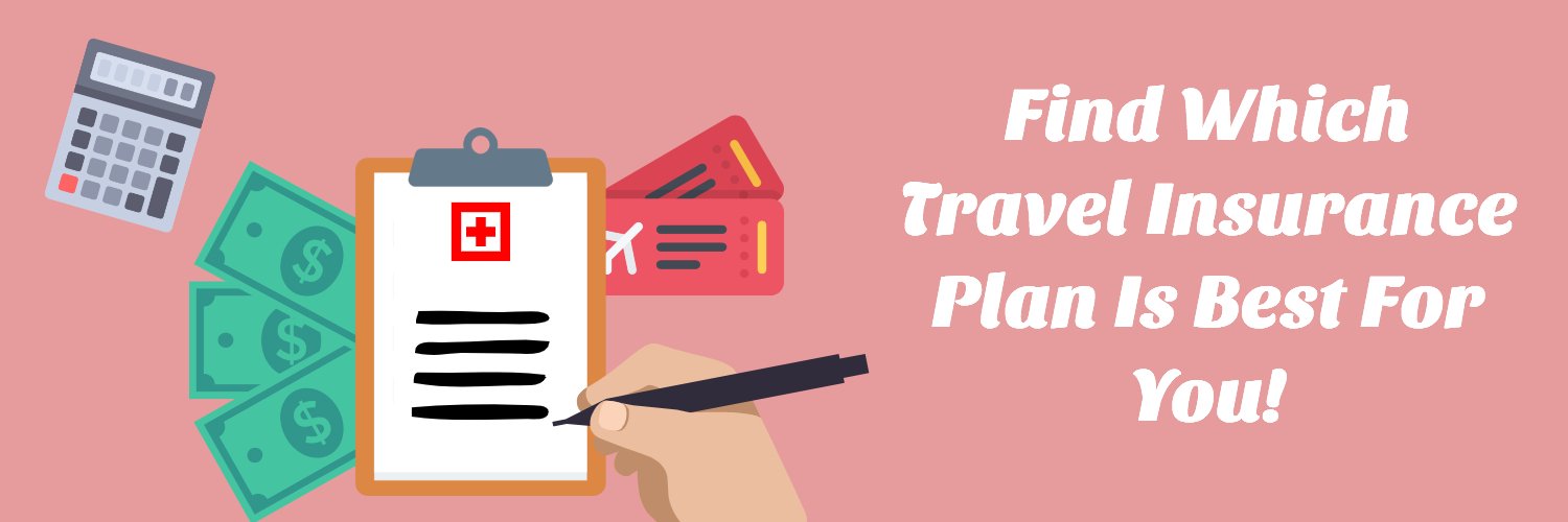 Find Which Travel Insurance Plan Is Best For You